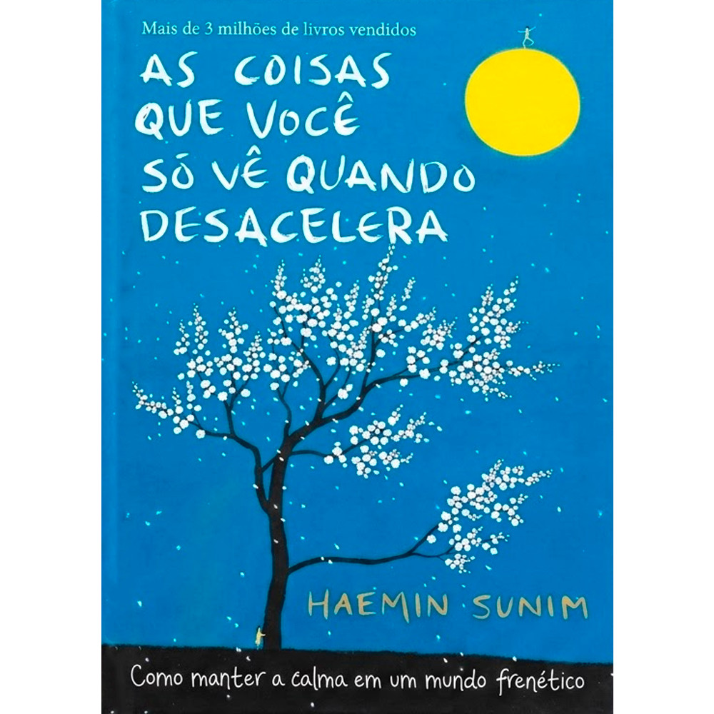Livro As Coisas Que Você Só Vê Quando Desacelera | Haemin Sunim