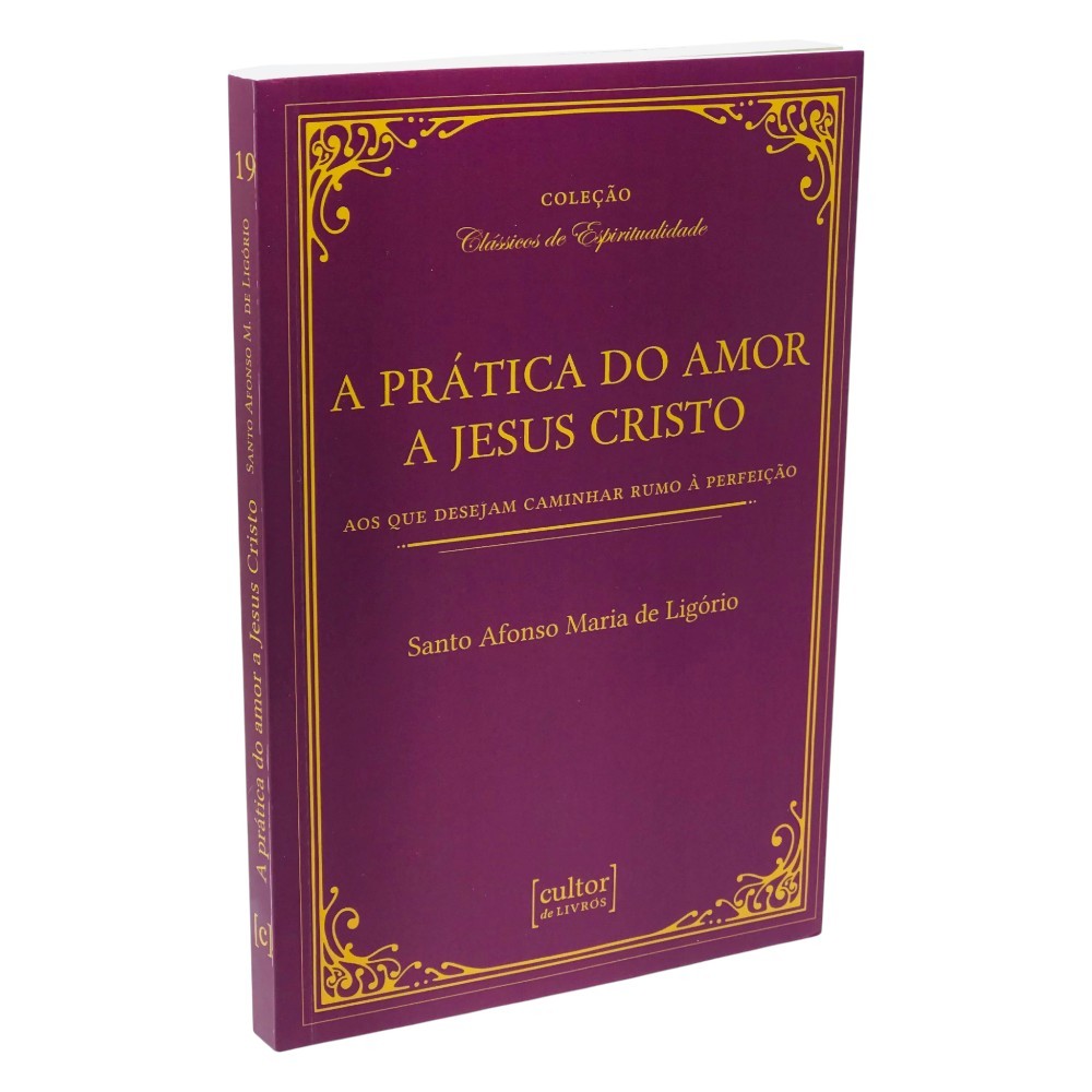 Livro A Prática do Amor a Jesus Cristo - Santo Afonso Maria de Ligório