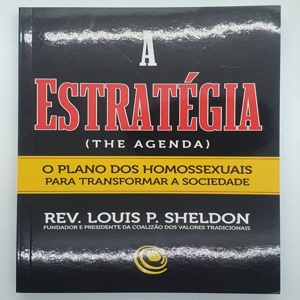 A Estratégia:o Plano dos Homossexuais para Transformar a Sociedade autor Rev. Louis P. Sheldon