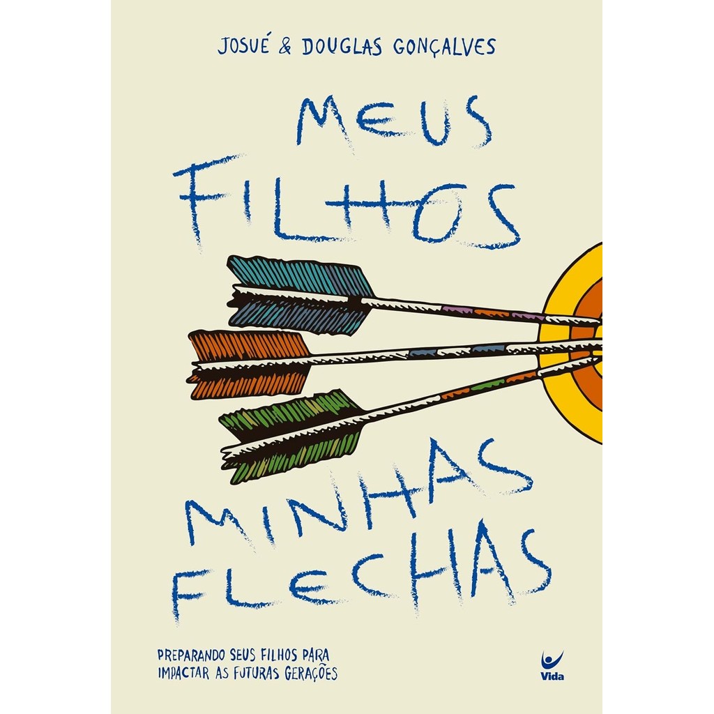 Meus Filhos, Minhas Flechas | Preparando seus Filhos para Impactar as Futuras Gerações | Josué e Douglas Gonçalves