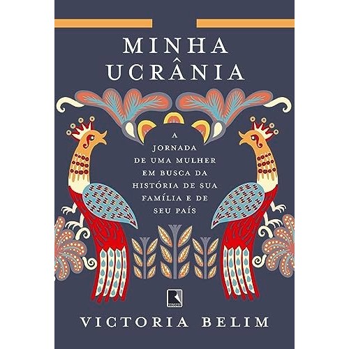 Minha Ucrânia: A Jornada De Uma Mulher Em Busca Da História De Sua Família E Seu País de Victoria Belim 7652145