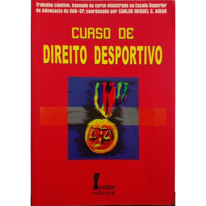 Curso de Direito Desportivo (Trabalh o Coletivo, baseado no curso ministrado na Escola Superior de Advocacia da OAB/SP)