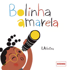 Bolinha Amarela (Coleção Primeira Infância) - Leiturinha