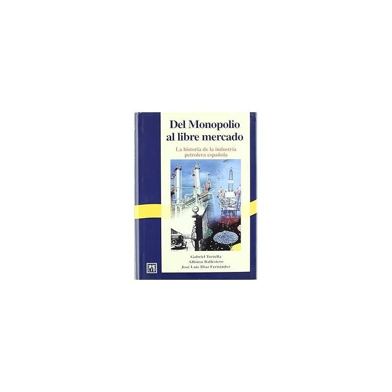 Del Monopolio Al Libre Mercado de Gabriel Tortella e Outros. 8210011