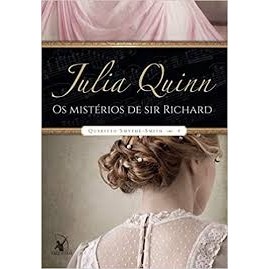 Os Mistérios de Sir Richard - Quarteto Smythe-Smith 4 autor julia quinn