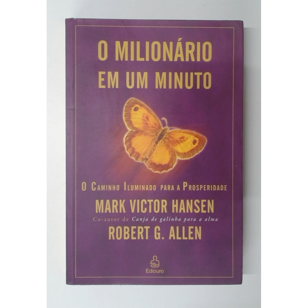Livro: O Milionário em um Minuto - Mark Victor Hansen / Robert G. Allen (Usado)