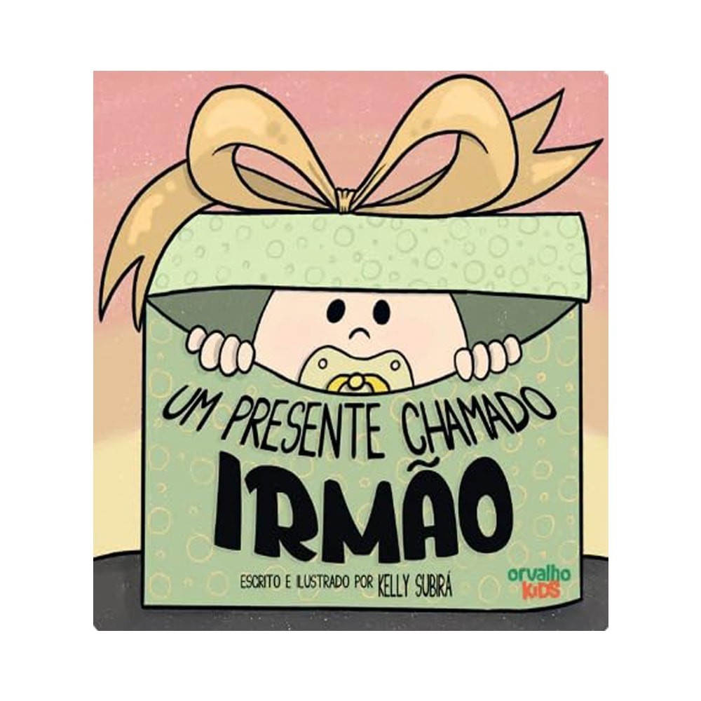 Um Presente Chamado Irmao - Kelly Subira - Orvalho KIDS