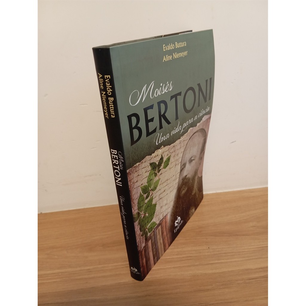 Moisés Bertoni - Uma vida para a ciência autor Evaldo Buttura
