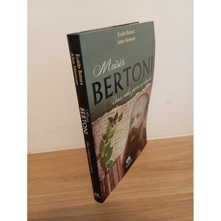 Moisés Bertoni - Uma vida para a ciência autor Evaldo Buttura