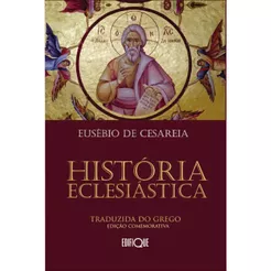 História Eclesiástica | Eusébio De Cesareia
