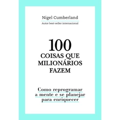 100 COISAS QUE MILIONARIOS FAZEM - ASTRAL CULTURAL