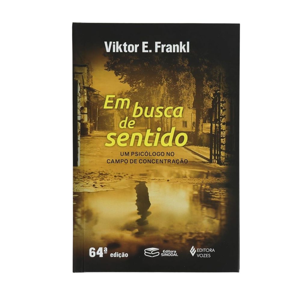 Livro Em Busca de Sentido: Um Psicólogo no Campo de Concentração, Viktor E. Frankl | Editora Sinodal / Vozes