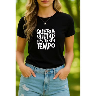 Camiseta Tshirt Feminina Frases Engraçadas Queria Surtar Mas To Sem Tempo Camisa Meme