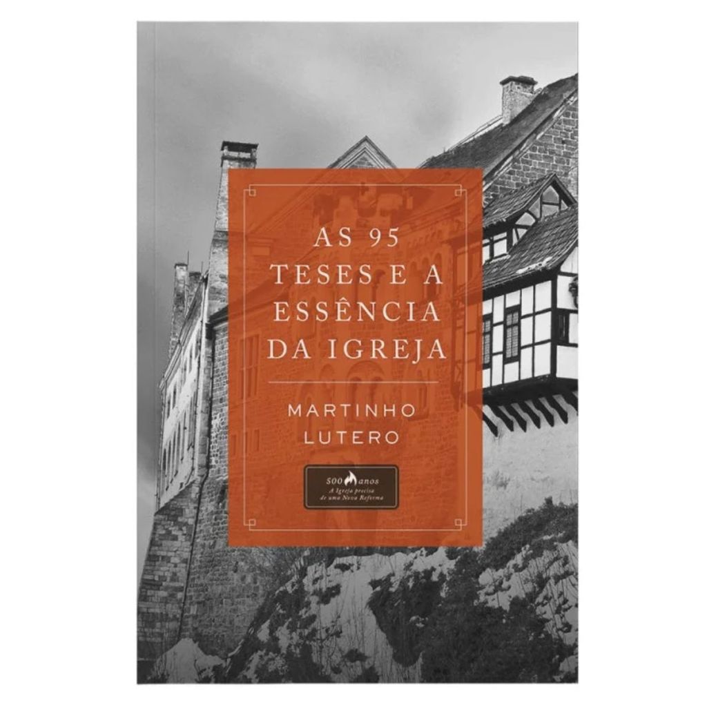 Livro As 95 teses e a essência da igreja | Martinho Lutero