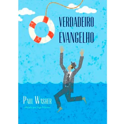 O Verdadeiro Evangelho | Paul Washer
