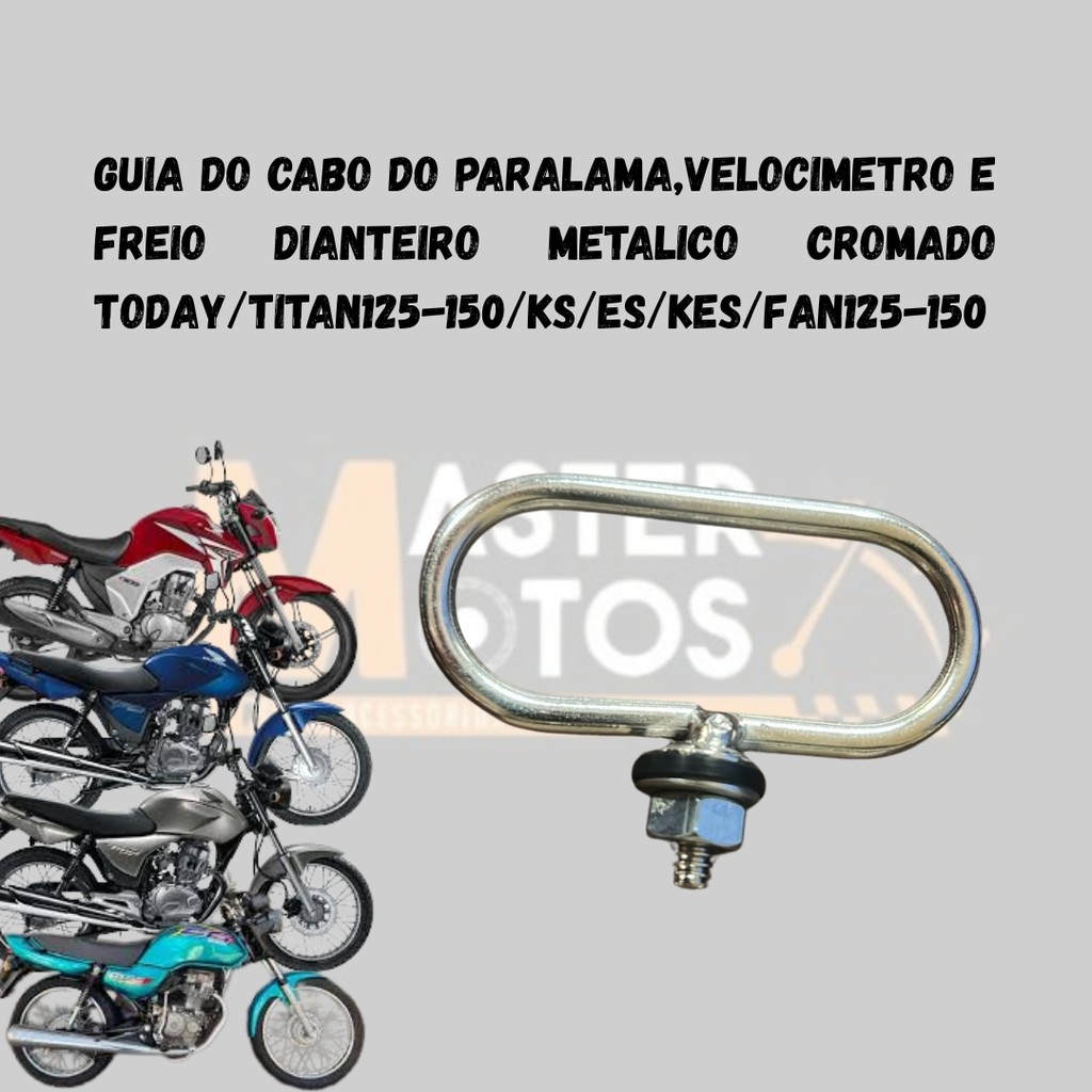 Guia do cabo do paralama,velocimetro e freio dianteiro metalico cromado today/titan125-150/KS/ES/KES/fan125-150 em Oferta na Shopee