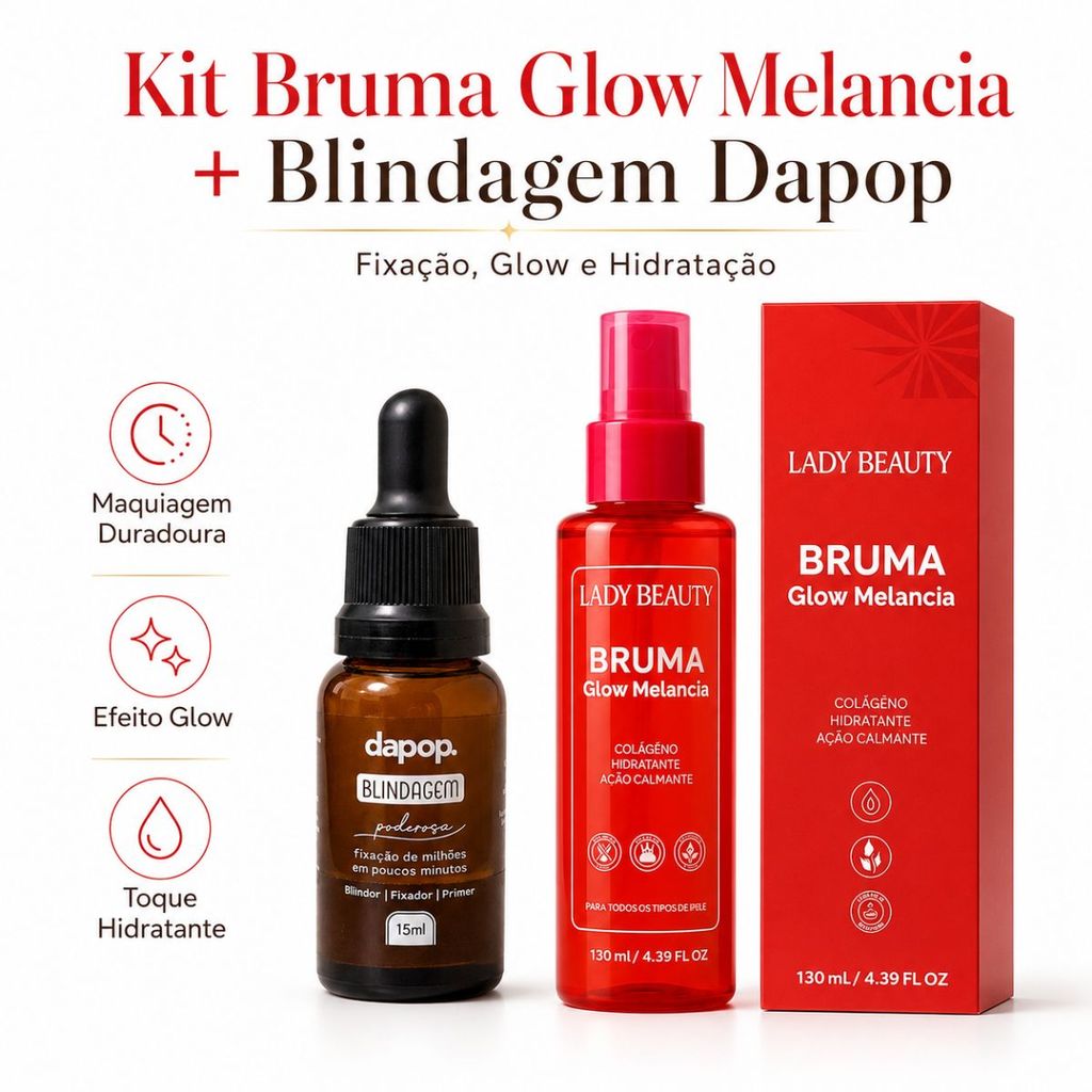 Kit Bruma Glow Melancia ou Rosa Mosqueta Lady Beauty + Blindagem Dapop Fixador Hidratante Maquiagem Longa Duração