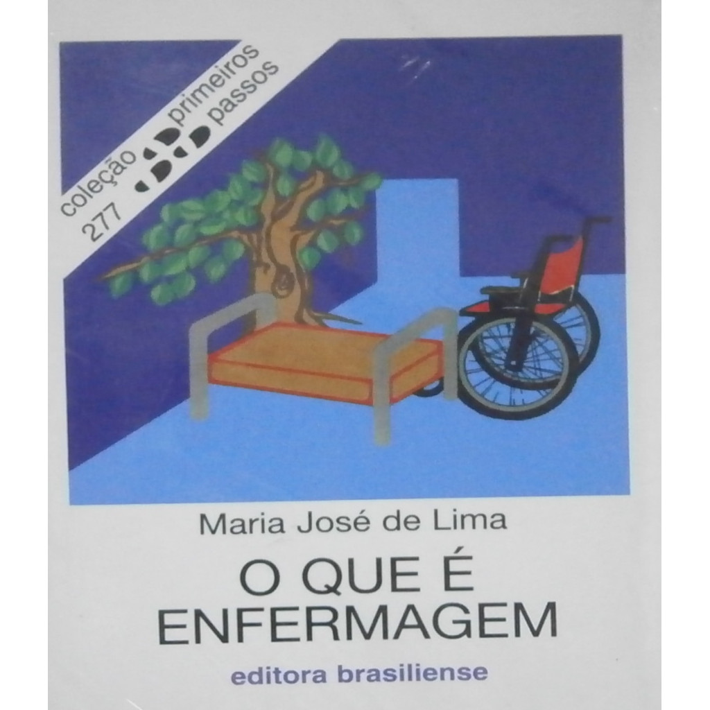O Que É Enfermagem.-Coleção Primeiros Passos autor Maria José de Lima