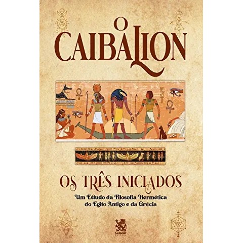 O Caibalion: os três iniciados autor Claudio Blanc