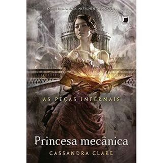 Livro As Peças Infernais Princesa Mecânica Edição De Colecionador de Cassandra Clare, Tradução Rita Sussekind 8165650