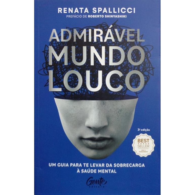 Admirável mundo louco: Um guia para te levar da sobrecarga à saúde mental autor Spallicci, Renata