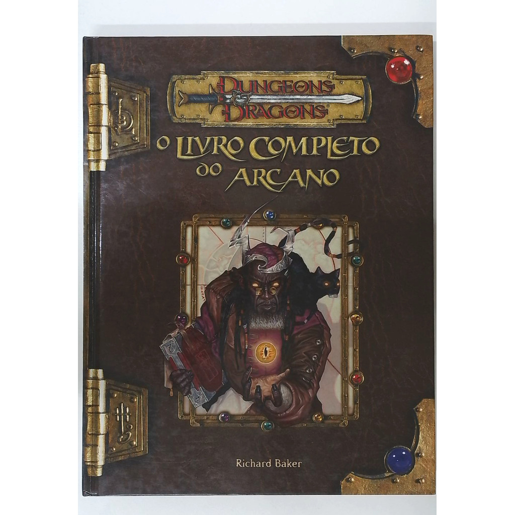 Livro: Dungeons e Dragons - O Livro Completo do Arcano - Richard Baker (Usado)