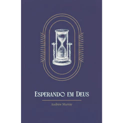 Esperando em Deus | Exclusivo | Andrew Murray