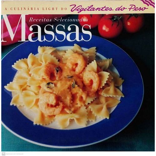 Receitas selecionadas Massas (A culinária light do Vigilantes do Peso) autor Sem autor