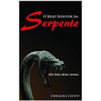 O Beijo Sedutor da Serpente autor Ubirajara Crespo