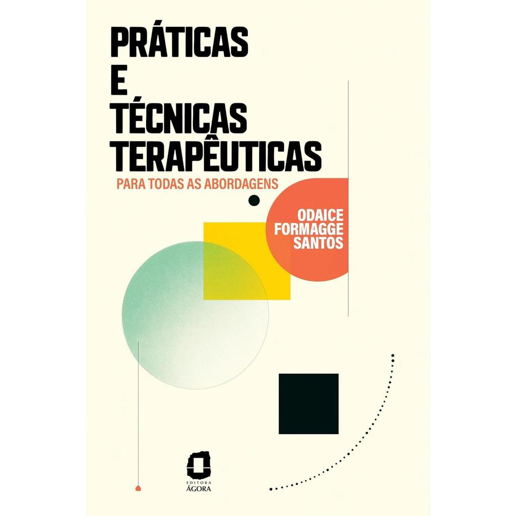 PRÁTICAS E TÉCNICAS TERAPÊUTICAS: PARA TODAS AS ABORDAGENS