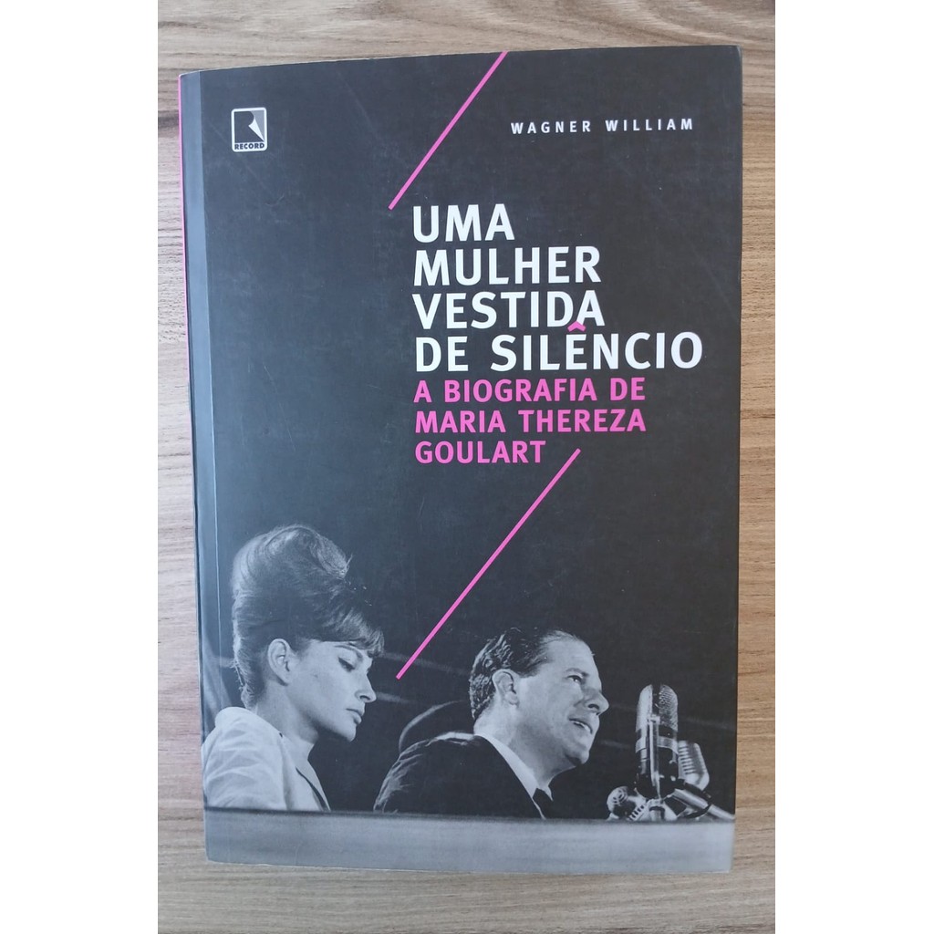 Uma Mulher Vestida De Silêncio: A Biografia De Maria Thereza Goulart de Wagner William 7651820