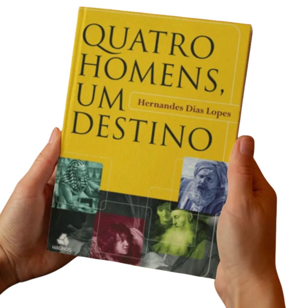 Quatro homens, um destino | Hernandes Dias Lopes