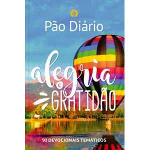 Imagem Devocional Pão Diário - Alegria e gratidão - O Devocional mais lido no mundo