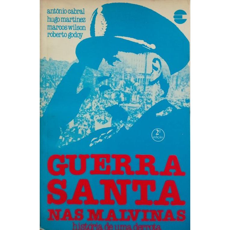 Guerra Santa nas Malvinas: História de Uma Derrota autor Wilson, Marcos / Martinez, Hugo / Godoy, Roberto / Cabral, Antô