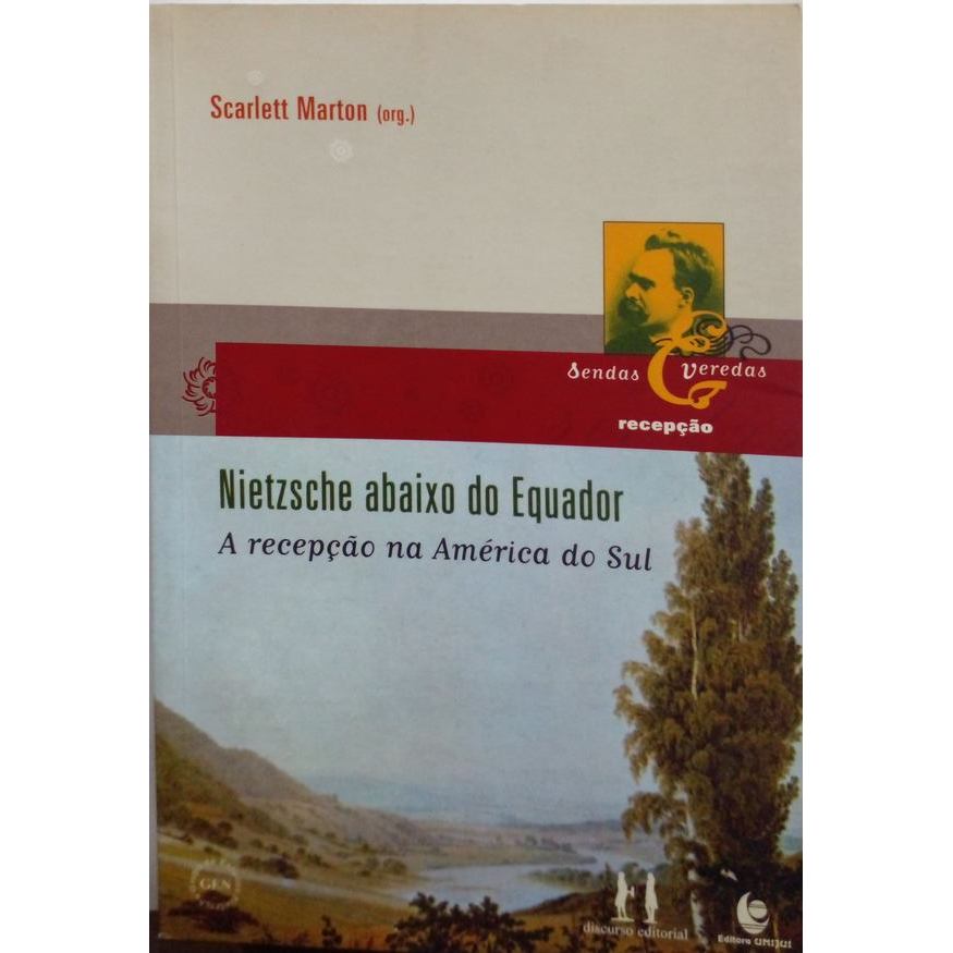 Nietzsche abaixo do Equador: A recepção na América do Sul autor Marton, Scarlett