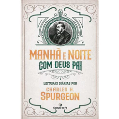 Manhã e Noite com Deus Pai | Charles Spurgeon