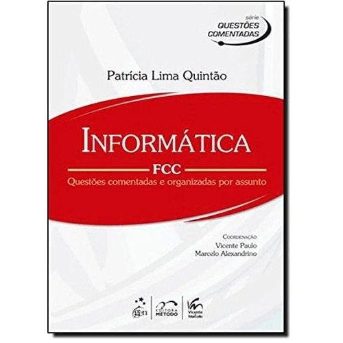 Livro Informática FCC Questões Comentadas e Organizadas Por Assunto de Patrícia Lima Quintão