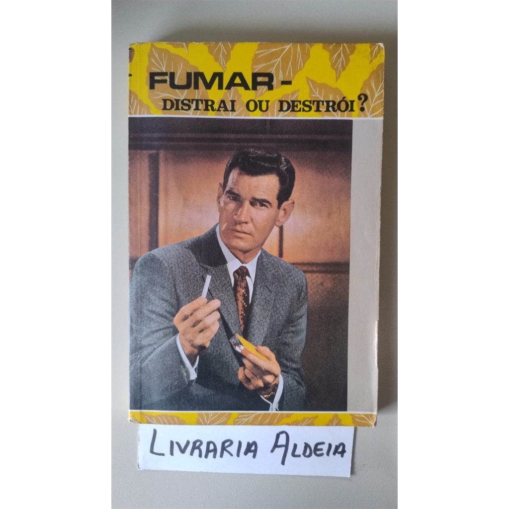 Fumar: Distrai ou Destrói? autor Dr. Haroldo Shryock