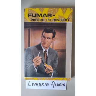 Fumar: Distrai ou Destrói? autor Dr. Haroldo Shryock