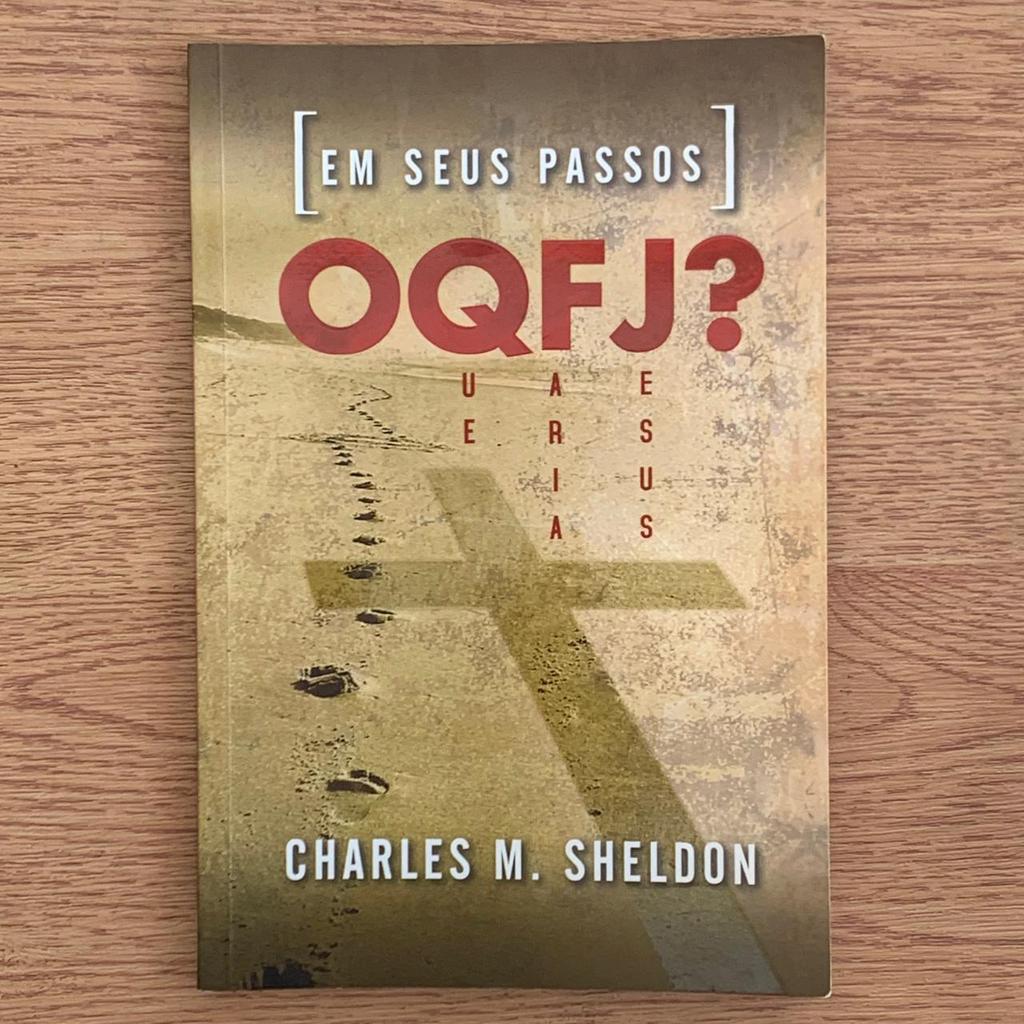 LIVRO EM SEUS PASSOS: O QUE FARIA JESUS? CHARLES M.SHELDON