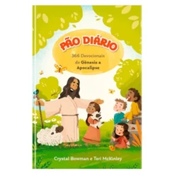 Pão Diário | 366 Devocionais de Gênesis a Apocalipse | Crystal Bowman e Teri McKinley