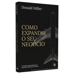 Como Expandir o Seu Negócio | Donald Miller