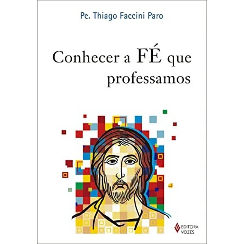 Livro Conhecer a Fé Que Professamos de Pe. Thiago Faccini Paro 7560035