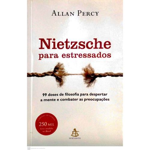 Nietzsche para estressados: 99 doses de filosofia para despertar a mente e combater as preocupações autor Percy, Allan