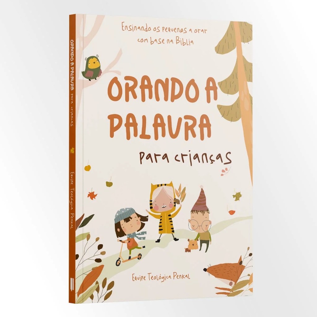 Orando a Palavra para Crianças - Ensinando os pequenos a orar com base na Bíblia | Equipe Teológica Penkal