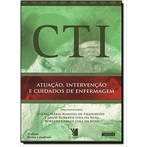 CTI. Atuação, Intervenção e Cuidados de Enfermagem autor Nébia Maria Almeida de Figueiredo e outros