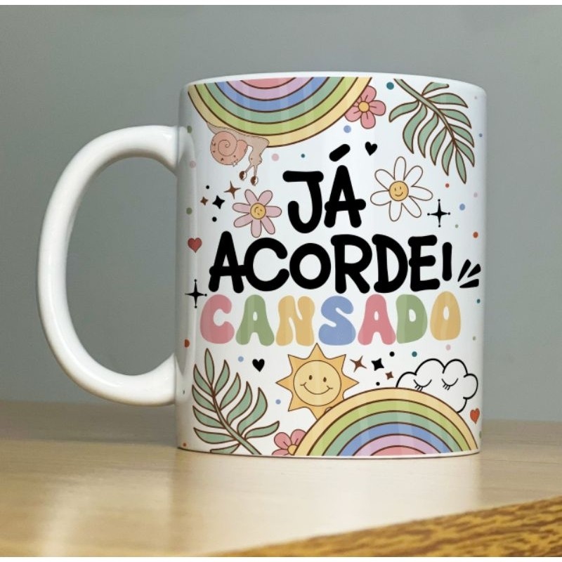 Caneca Personalizada Já acordei cansada  325ml Branca Cerâmica Porcelana Presente Lembrança