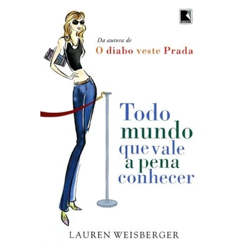 Todo Mundo Que Vale A Pena Conhecer de Lauren Weisberger 7655066