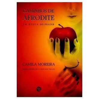 Caminhos de Afrodite - em Busca do Prazer autor Camila Moreira
