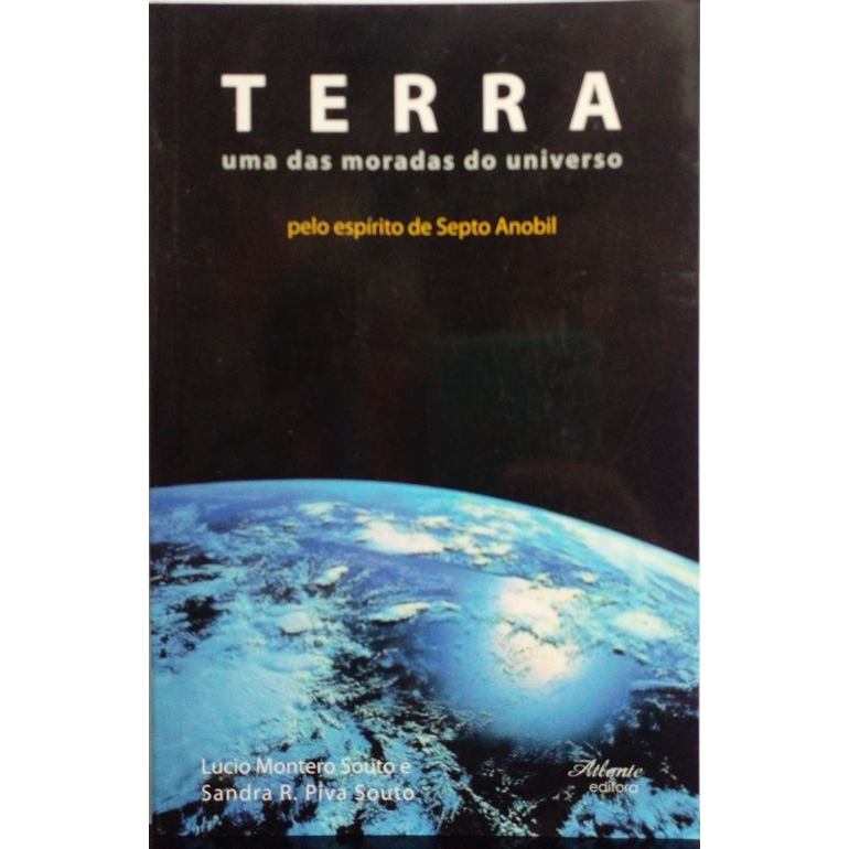 Terra: Uma das moradas do Universo autor SOUTO, Lucio M. / Souto, Sandra R. Piva / Anobil, Septo
